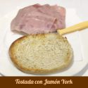 Tostada con Jamón York